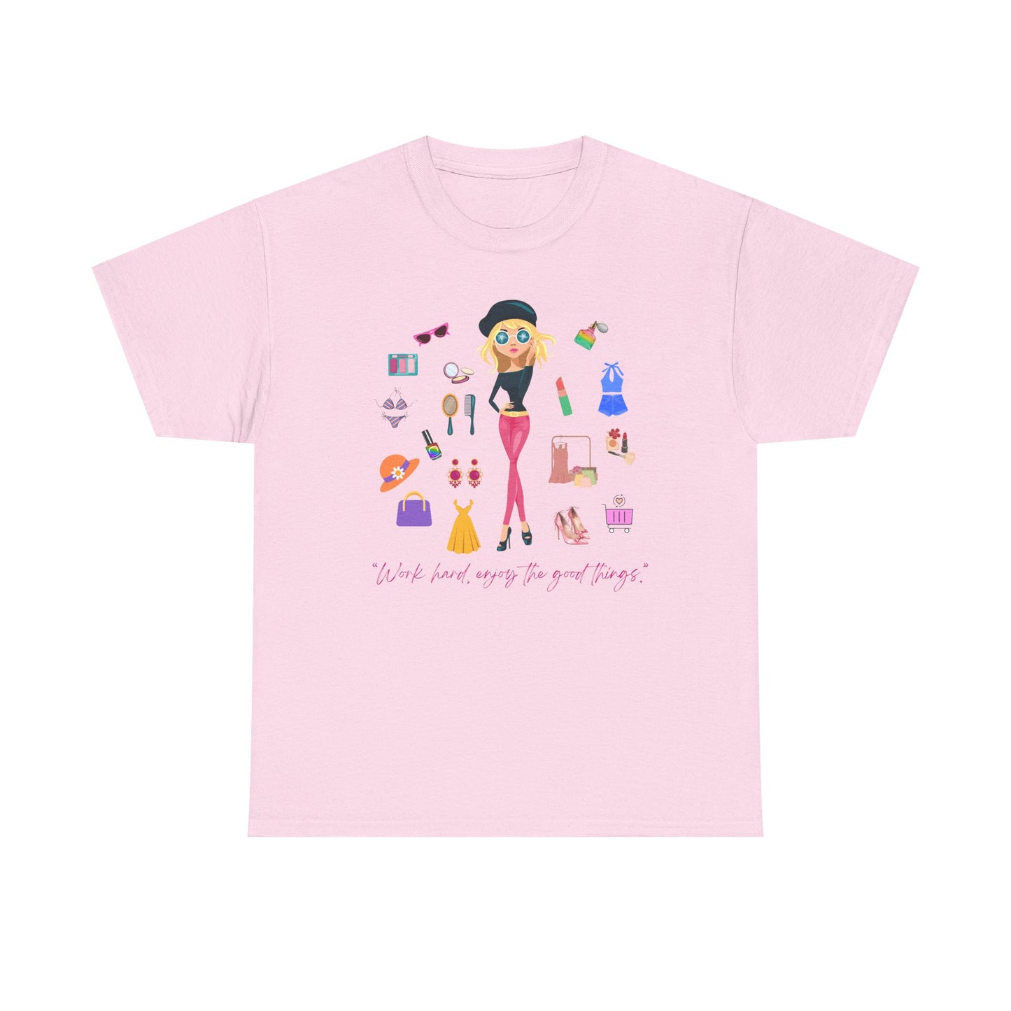 “Work hard, enjoy the good things.” T-Shirt”