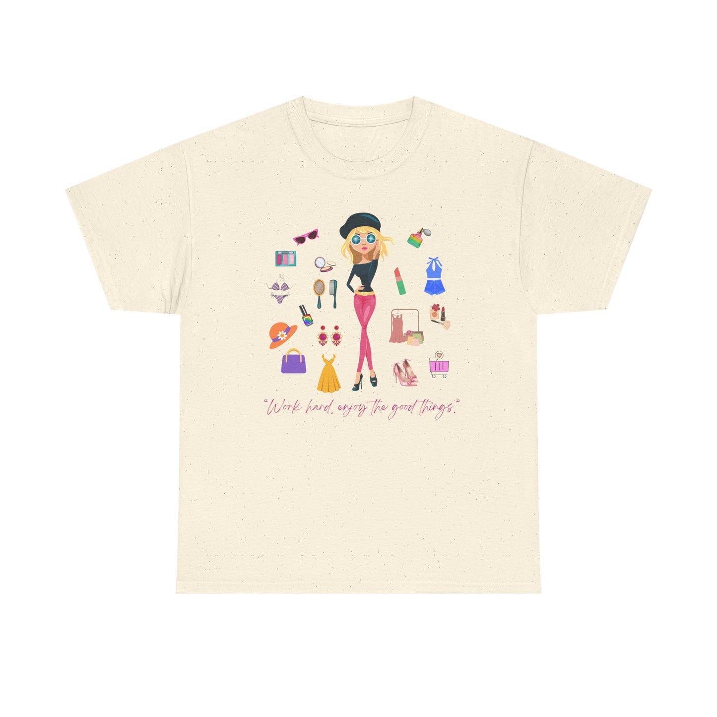 “Work hard, enjoy the good things.” T-Shirt”