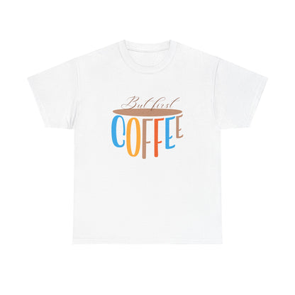 But First, Coffee T-Shirt”