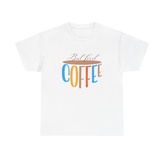 But First, Coffee T-Shirt”