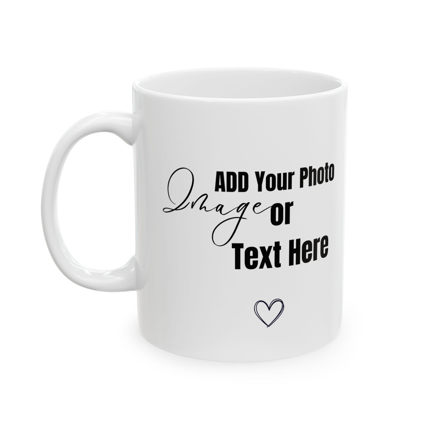 Customizable  Coffee Mug (11, 15oz)  Add Your Photo or Design / White color