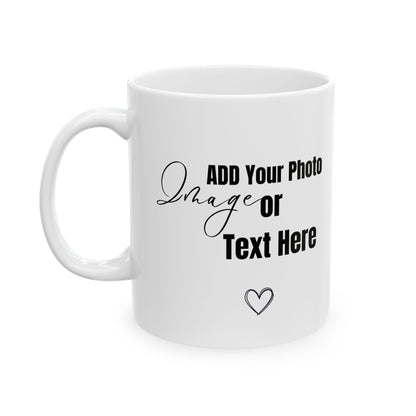 Customizable  Coffee Mug (11, 15oz)  Add Your Photo or Design / White color