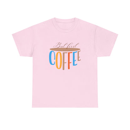 But First, Coffee T-Shirt”