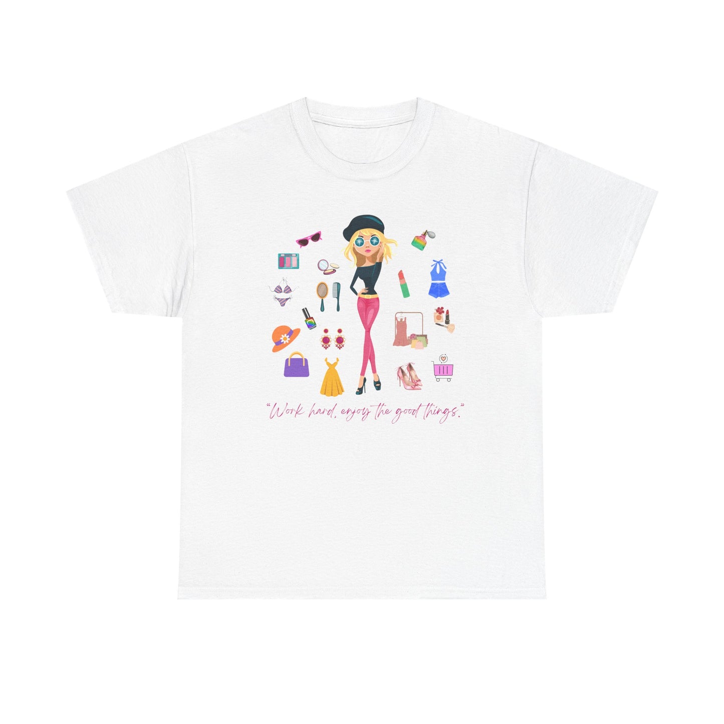 “Work hard, enjoy the good things.” T-Shirt”