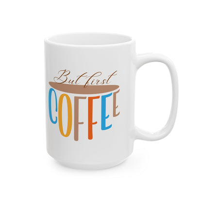 But First Coffee Ceramic Mug