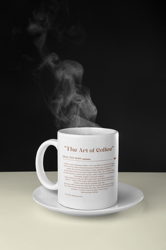 “The Art of Coffee”  Ceramic Mug