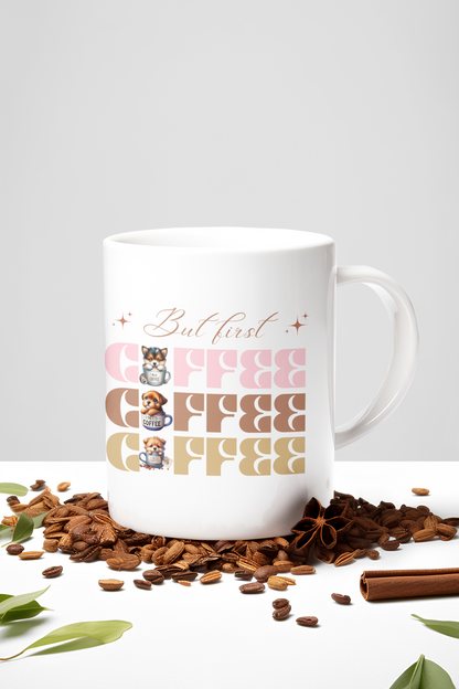 But first Coffee  Ceramic Mug